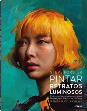 PINTAR RETRATOS LUMINOSOS | 9789464992304 | FORSTER, STEVE | Llibres Parcir | Llibreria Parcir | Llibreria online de Manresa | Comprar llibres en català i castellà online