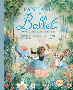 LA FANTASÍA DEL BALLET | 9788412991994 | FRENCH, VIVIAN | Llibres Parcir | Llibreria Parcir | Llibreria online de Manresa | Comprar llibres en català i castellà online