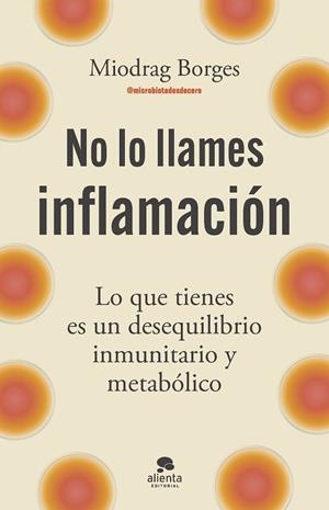 NO LO LLAMES INFLAMACIÓN | 9788413445199 | BORGES, MIODRAG | Llibres Parcir | Llibreria Parcir | Llibreria online de Manresa | Comprar llibres en català i castellà online