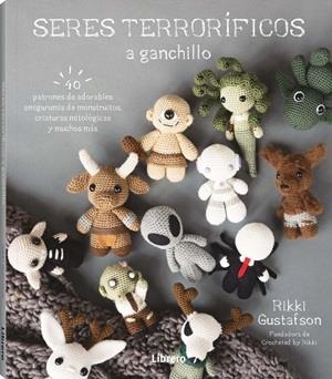 SERES TERRORIFICOS A GANCHILLO | 9789464992601 | GUSTAFSON, RIKKI | Llibres Parcir | Llibreria Parcir | Llibreria online de Manresa | Comprar llibres en català i castellà online