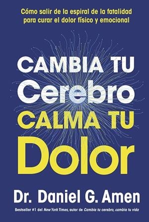 CAMBIA TU CEREBRO, CALMA TU DOLOR | 9788410121485 | AMEN, DANIEL G. | Llibres Parcir | Llibreria Parcir | Llibreria online de Manresa | Comprar llibres en català i castellà online