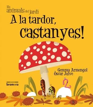 A LA TARDOR, CASTANYES! | 9788490261484 | ARMENGOL I MORELL, GEMMA | Llibres Parcir | Llibreria Parcir | Llibreria online de Manresa | Comprar llibres en català i castellà online