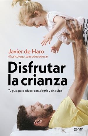 DISFRUTAR LA CRIANZA | 9788408317661 | JAVIER DE HARO @PSICOLOGO_TEAYUDOAEDUCAR | Llibres Parcir | Llibreria Parcir | Llibreria online de Manresa | Comprar llibres en català i castellà online
