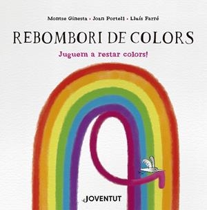 REBOMBORI DE COLORS | 9788426149299 | GINESTA, MONTSE/PORTELL, JOAN | Llibres Parcir | Llibreria Parcir | Llibreria online de Manresa | Comprar llibres en català i castellà online