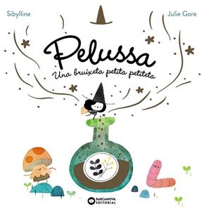 PELUSSA. UNA BRUIXETA PETITA PETITETA | 9788448967710 | SYBILLINE | Llibres Parcir | Llibreria Parcir | Llibreria online de Manresa | Comprar llibres en català i castellà online