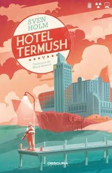 HOTEL TERMUSH | 9788412839609 | HOLM, SVEN | Llibres Parcir | Librería Parcir | Librería online de Manresa | Comprar libros en catalán y castellano online