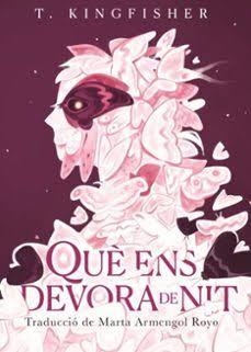 QUÈ ENS DEVORA DE NIT | 9788412839692 | T. KINGFISHER | Llibres Parcir | Librería Parcir | Librería online de Manresa | Comprar libros en catalán y castellano online