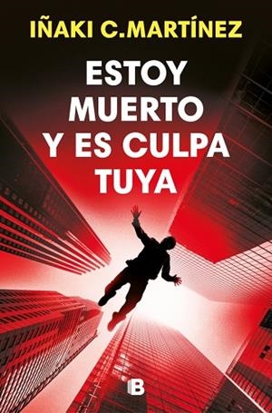 ESTOY MUERTO Y ES CULPA TUYA | 9788466684477 | C. MARTÍNEZ, IÑAKI | Llibres Parcir | Llibreria Parcir | Llibreria online de Manresa | Comprar llibres en català i castellà online