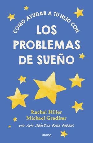 CÓMO AYUDAR A TU HIJO CON LOS PROBLEMAS DE SUEÑO | 9791387662448 | HILLER, RACHEL/GRADISAR, MICHAEL | Llibres Parcir | Llibreria Parcir | Llibreria online de Manresa | Comprar llibres en català i castellà online
