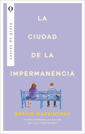 LA CIUDAD DE LA IMPERMANENCIA | 9788410439344 | MACKINTOSH, SOPHIE | Llibres Parcir | Librería Parcir | Librería online de Manresa | Comprar libros en catalán y castellano online
