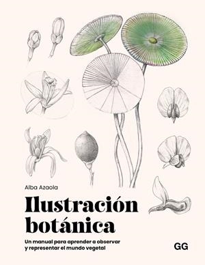 ILUSTRACIÓN BOTÁNICA | 9788425236174 | AZAOLA SANTOS, ALBA | Llibres Parcir | Librería Parcir | Librería online de Manresa | Comprar libros en catalán y castellano online