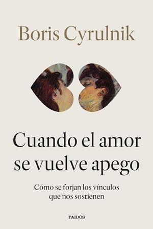 CUANDO EL AMOR SE VUELVE APEGO | 9788449345579 | CYRULNIK, BORIS | Llibres Parcir | Llibreria Parcir | Llibreria online de Manresa | Comprar llibres en català i castellà online