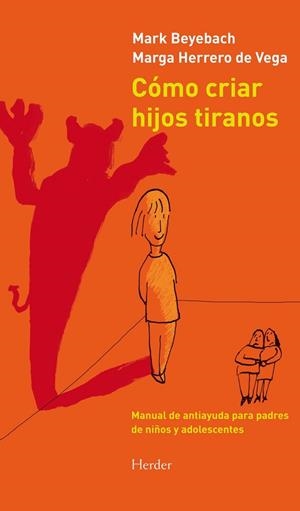 CÓMO CRIAR HIJOS TIRANOS | 9788425431845 | BEYEBACH, MARK / HERRERO DE VEGA, MARGA | Llibres Parcir | Llibreria Parcir | Llibreria online de Manresa | Comprar llibres en català i castellà online