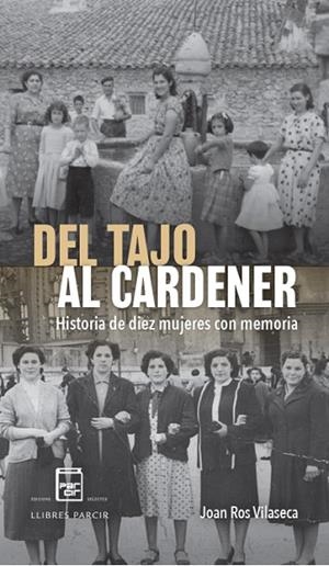 DEL TAJO AL CARDENER. HISTORIA DE DIEZ MUJERES CON MEMORIA | 9791388199219 | JOAN ROS VILASECA | Llibres Parcir | Librería Parcir | Librería online de Manresa | Comprar libros en catalán y castellano online