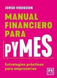 MANUAL FINANCIERO PARA PYMES | 9788410199125 | HODGSON, JORGE | Llibres Parcir | Llibreria Parcir | Llibreria online de Manresa | Comprar llibres en català i castellà online