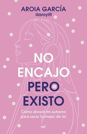 NO ENCAJO, PERO EXISTO | 9788427055322 | AROIA GARCÍA @AROYITT | Llibres Parcir | Librería Parcir | Librería online de Manresa | Comprar libros en catalán y castellano online