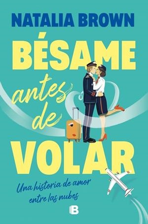 BÉSAME ANTES DE VOLAR | 9788466684491 | BROWN, NATALIA | Llibres Parcir | Librería Parcir | Librería online de Manresa | Comprar libros en catalán y castellano online
