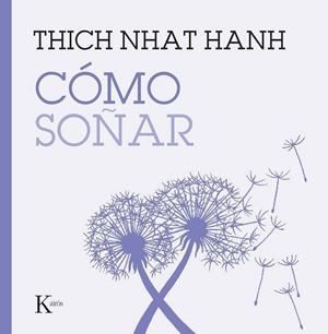 CÓMO SOÑAR | 9788411214278 | HANH, THICH NHAT | Llibres Parcir | Llibreria Parcir | Llibreria online de Manresa | Comprar llibres en català i castellà online