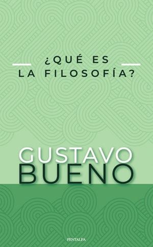 ¿QUÉ ES LA FILOSOFÍA? | 9788478486564 | BUENO MARTÍNEZ, GUSTAVO | Llibres Parcir | Llibreria Parcir | Llibreria online de Manresa | Comprar llibres en català i castellà online