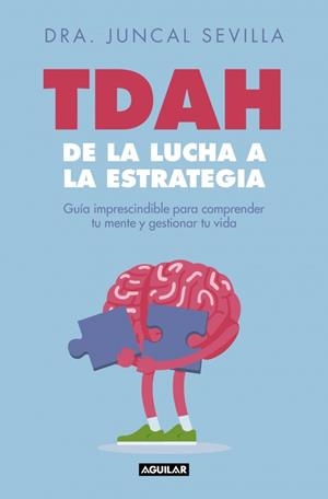TDAH: DE LA LUCHA A LA ESTRATEGIA | 9788403526822 | SEVILLA, DRA. JUNCAL | Llibres Parcir | Llibreria Parcir | Llibreria online de Manresa | Comprar llibres en català i castellà online