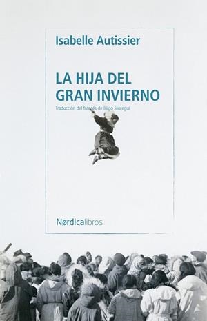 LA HIJA DEL GRAN INVIERNO | 9791387922962 | AUTISSIER, ISABELLE | Llibres Parcir | Llibreria Parcir | Llibreria online de Manresa | Comprar llibres en català i castellà online