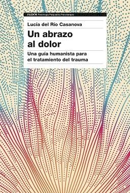 UN ABRAZO AL DOLOR | 9788449344923 | , LUCÍA DEL RÍO / RÍO, LUCÍA DEL | Llibres Parcir | Llibreria Parcir | Llibreria online de Manresa | Comprar llibres en català i castellà online