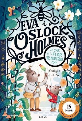 EVA I OSLOCK HOLMES. EL CAS DE LA FLOR DESAPAREGUDA | 9788447954599 | LITTEN, KRISTYNA | Llibres Parcir | Llibreria Parcir | Llibreria online de Manresa | Comprar llibres en català i castellà online