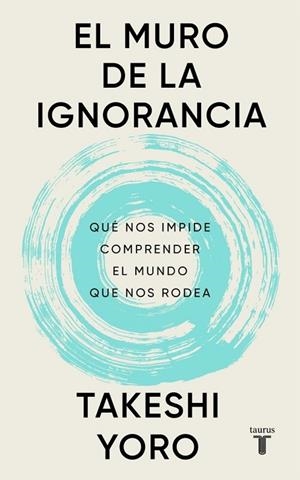EL MURO DE LA IGNORANCIA | 9788430628407 | YORO, TAKESHI | Llibres Parcir | Llibreria Parcir | Llibreria online de Manresa | Comprar llibres en català i castellà online