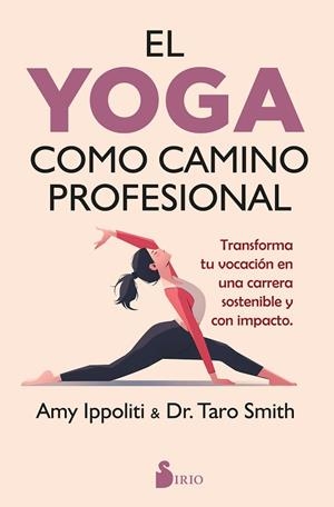 EL YOGA COMO CAMINO PROFESIONAL | 9791387974053 | IPPOLITI, AMY/SMITH, TARO | Llibres Parcir | Llibreria Parcir | Llibreria online de Manresa | Comprar llibres en català i castellà online