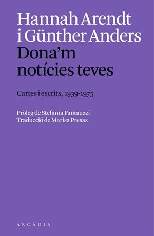 DONA'M NOTÍCIES TEVES. | 9788412999754 | ANDERS, GUNTHER / ARENDT, HANNAH | Llibres Parcir | Llibreria Parcir | Llibreria online de Manresa | Comprar llibres en català i castellà online