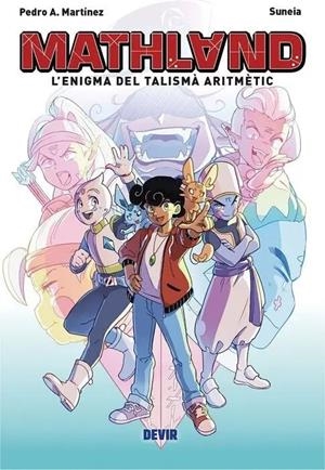 MATHLAND: L'ENIGMA DEL TALISMÀ ARITMÈTIC | 9791387885762 | PEDRO A. MARTÍNEZ, SUNEIA | Llibres Parcir | Llibreria Parcir | Llibreria online de Manresa | Comprar llibres en català i castellà online