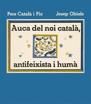AUCA DEL NOI CATALÀ, ANTIFEIXISTA I HUMÀ | 9788412570595 | CATALA I PIC, PERE | Llibres Parcir | Llibreria Parcir | Llibreria online de Manresa | Comprar llibres en català i castellà online