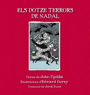 ELS DOTZE TERRORS DE NADAL | 9788415539865 | GOREY, EDWARD GOREY / JOHN UPDIKE, JOHN UPDIKE | Llibres Parcir | Llibreria Parcir | Llibreria online de Manresa | Comprar llibres en català i castellà online