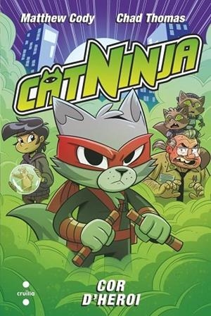 CATNINJA 6. COR D'HEROI | 9788466160612 | CODY, MATTHEW | Llibres Parcir | Llibreria Parcir | Llibreria online de Manresa | Comprar llibres en català i castellà online