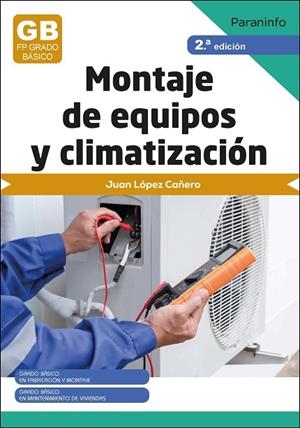 MONTAJE DE EQUIPOS DE CLIMATIZACIÓN 2.ª EDICIÓN | 9788428359658 | LÓPEZ CAÑERO, JUAN | Llibres Parcir | Llibreria Parcir | Llibreria online de Manresa | Comprar llibres en català i castellà online