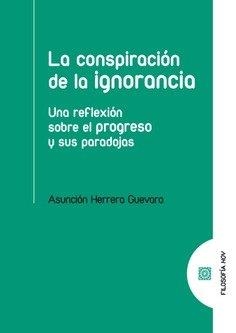 LA CONSPIRACIÓN DE LA IGNORANCIA | 9788490456422 | HERRERA GUEVARA, ASUNCION | Llibres Parcir | Llibreria Parcir | Llibreria online de Manresa | Comprar llibres en català i castellà online
