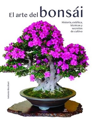 EL ARTE DEL BONSÁI | 9788466242134 | RICCHIARI, ANTONIO | Llibres Parcir | Llibreria Parcir | Llibreria online de Manresa | Comprar llibres en català i castellà online