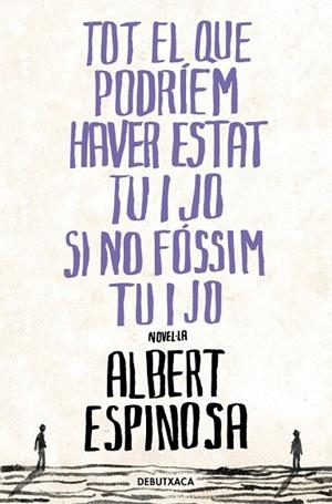 TOT EL QUE PODRÍEM HAVER ESTAT TU I JO SI NO FÓSSIM TU I JO | 9788418196485 | ESPINOSA, ALBERT | Llibres Parcir | Llibreria Parcir | Llibreria online de Manresa | Comprar llibres en català i castellà online