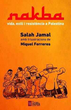 NAKBA | 9788416855162 | FERRERES, MIQUEL / JAMAL, SALAH | Llibres Parcir | Llibreria Parcir | Llibreria online de Manresa | Comprar llibres en català i castellà online