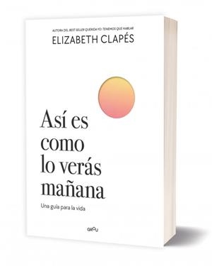 ASÍ ES COMO LO VERÁS MAÑANA | 9788410298200 | CLAPÉS, ELIZABETH | Llibres Parcir | Llibreria Parcir | Llibreria online de Manresa | Comprar llibres en català i castellà online