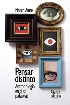 PENSAR DISTINTO: ANTROPOLOGÍA EN DIEZ PALABRAS | 9788413629186 | AIME, MARCO | Llibres Parcir | Llibreria Parcir | Llibreria online de Manresa | Comprar llibres en català i castellà online