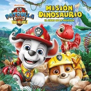 PAW PATROL | PATRULLA CANINA. EL LIBRO DE LA PELÍCULA - MISIÓN DINOSAURIO | 9788448873745 | NICKELODEON | Llibres Parcir | Llibreria Parcir | Llibreria online de Manresa | Comprar llibres en català i castellà online