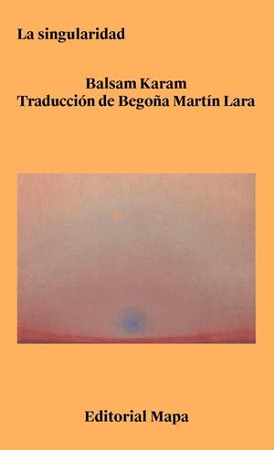 LA SINGULARIDAD | 9788412678260 | KARAM, BALSAM | Llibres Parcir | Llibreria Parcir | Llibreria online de Manresa | Comprar llibres en català i castellà online