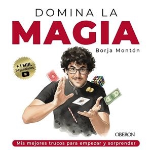 DOMINA LA MAGIA. LOS MEJORES TRUCOS PARA SORPRENDER | 9791387775209 | MONTÓN RODRÍGUEZ, BORJA | Llibres Parcir | Llibreria Parcir | Llibreria online de Manresa | Comprar llibres en català i castellà online