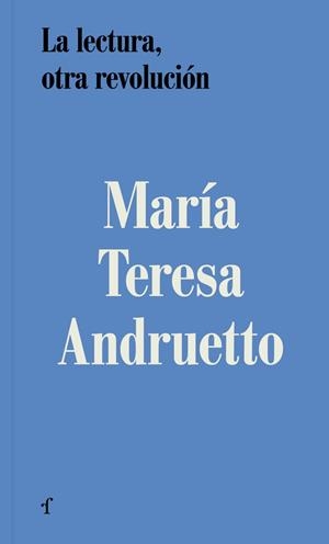 LA LECTURA, OTRA REVOLUCIÓN | 9788412945973 | ANDRUETTO, MARIA TERESA | Llibres Parcir | Llibreria Parcir | Llibreria online de Manresa | Comprar llibres en català i castellà online