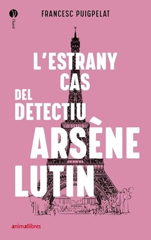 L'ESTRANY CAS DEL DETECTIU ARSÈNE LUTIN | 9788418592010 | PUIGPELAT, FRANCESC | Llibres Parcir | Librería Parcir | Librería online de Manresa | Comprar libros en catalán y castellano online