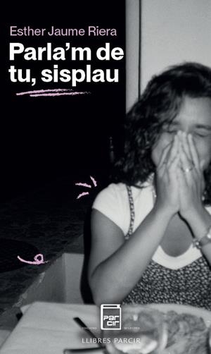 PARLA'M DE TU, SISPLAU | 9791388199226 | ESTHER JAUME RIERA | Llibres Parcir | Llibreria Parcir | Llibreria online de Manresa | Comprar llibres en català i castellà online