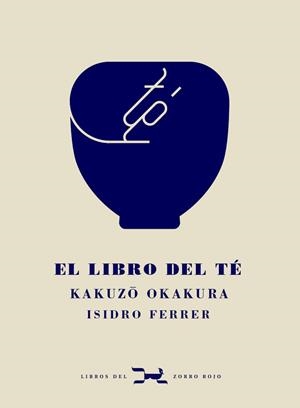 EL LIBRO DEL TÉ | 9788412229332 | KAKUZO OKAKURA | Llibres Parcir | Librería Parcir | Librería online de Manresa | Comprar libros en catalán y castellano online
