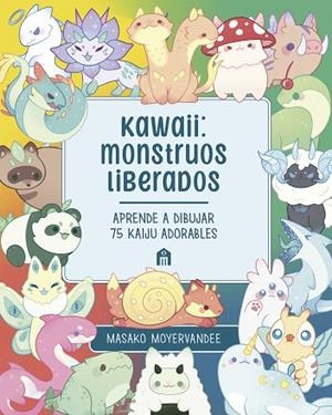 KAWAII: MONSTRUOS LIBERADOS | 9791259577528 | MOYERVANDEE, MASAKO | Llibres Parcir | Llibreria Parcir | Llibreria online de Manresa | Comprar llibres en català i castellà online
