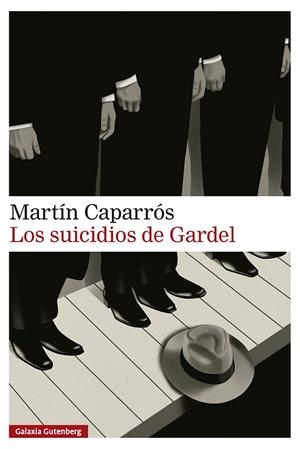 LOS SUICIDIOS DE GARDEL | 9791388019838 | CAPARRÓS, MARTÍN | Llibres Parcir | Llibreria Parcir | Llibreria online de Manresa | Comprar llibres en català i castellà online